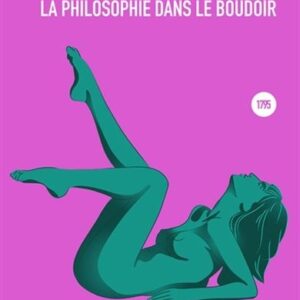 Marquis de Sade - La Philosophie dans le boudoir
